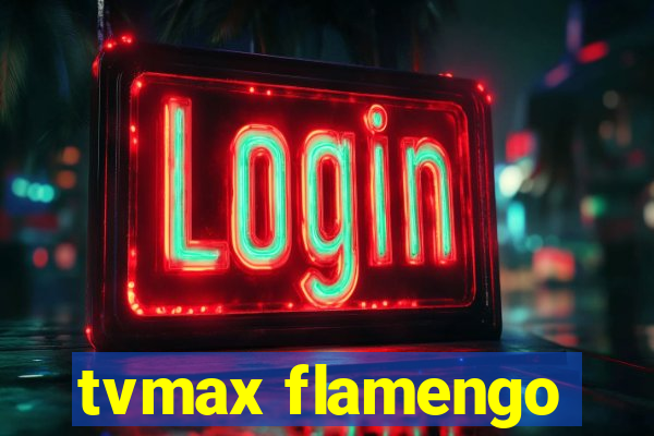 tvmax flamengo